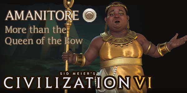 Civilization VI - Amanitore of Nubia